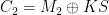 C_2 = M_2 \oplus KS
