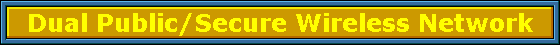 Dual Public/Secure Wireless Network