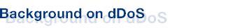 Background on dDoS