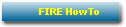 FIRE HowTo