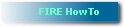 FIRE HowTo