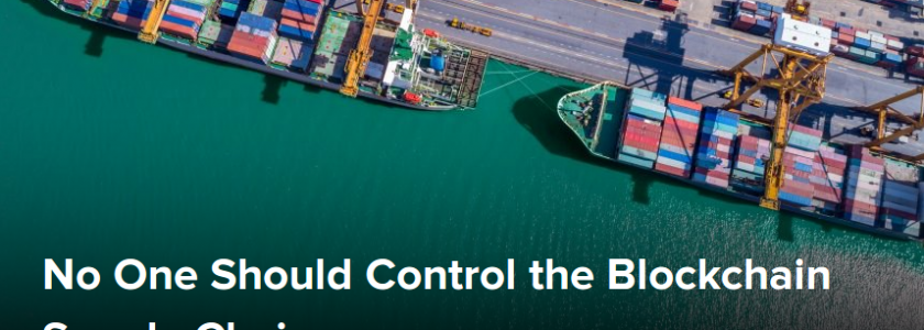 (Obviously) No One Should Control the Blockchain Supply Chain