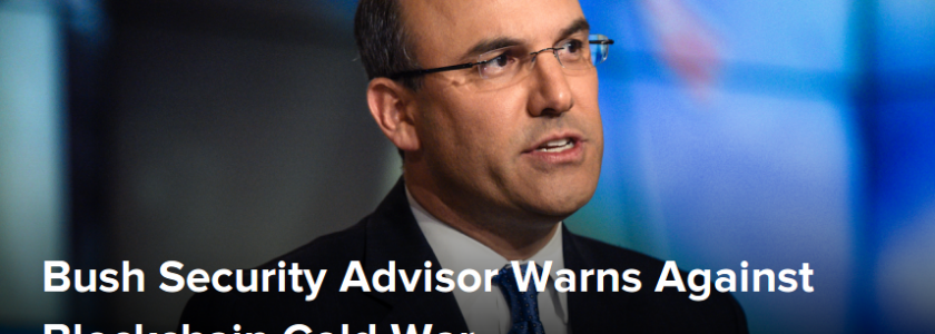 Blockwart: Financial Warfare – Bush Security Advisor Warns Against Blockchain Cold War