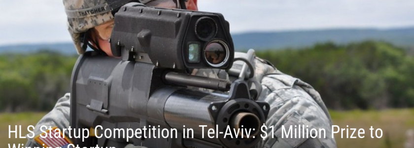 Israel Home Land Security Startup Competition in Tel-Aviv: $1 Million Prize to Winning Startup
