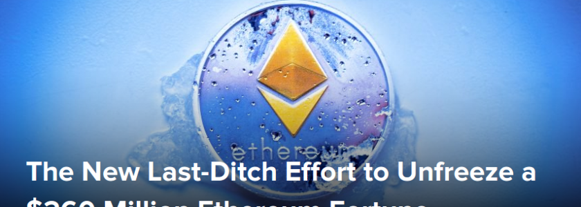 The New Last-Ditch Effort to Unfreeze a $260 Million Ethereum Fortune