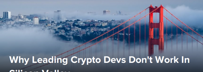 Why Leading Crypto Devs Don’t Work In Silicon Valley