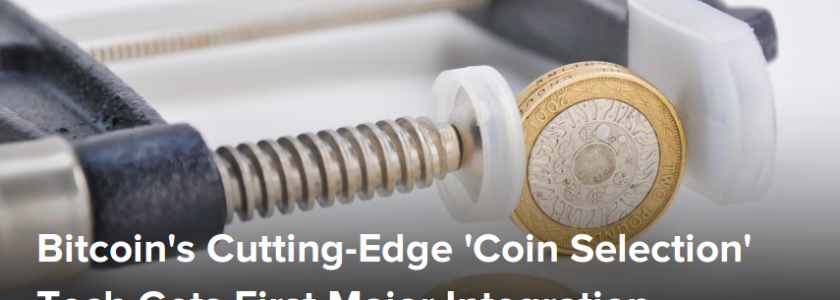 Bitcoin’s Cutting-Edge But Proprietary ‘Coin Selection’ Tech Gets First Major Integration