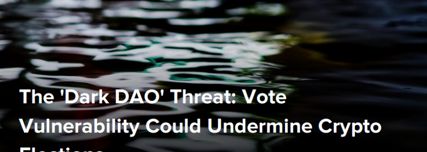 The ‘Dark DAO’ Threat: Vote Vulnerability Could Undermine Crypto Elections