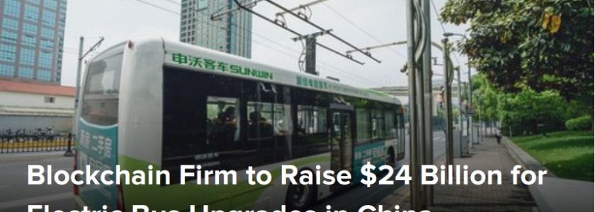 Blockchain Firm to Raise $24 Billion for Electric Bus Upgrades in China
