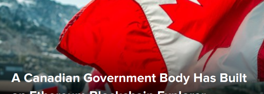 Can’t Be Taken Offline: A Canadian Government Body Has Built an Ethereum Blockchain Explorer