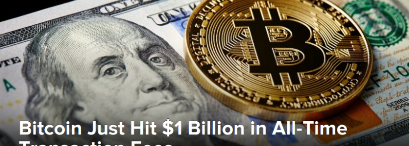 Bitcoin Just Hit $1 Billion in All-Time Transaction Fees