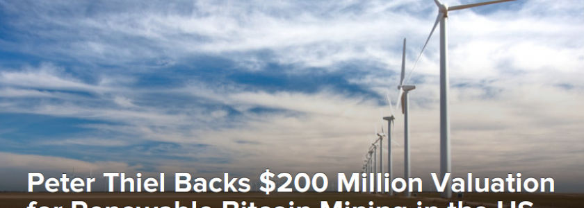 Peter Thiel Backs $200 Million Valuation for Renewable Bitcoin Mining in the US